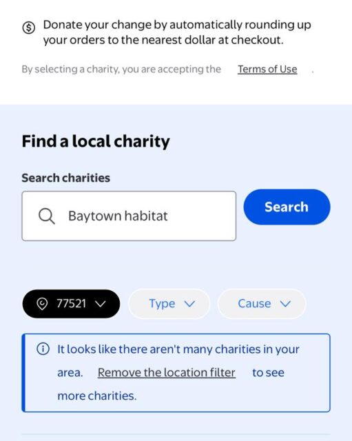 Helping doesn’t always have to be a huge chunk of money. Simply rounding up your Walmart or Kroger orders to Baytown Habitat can be a huge help! Every cent counts.

Selecting Baytown Habitat as your charity of choice and make a difference in your community.